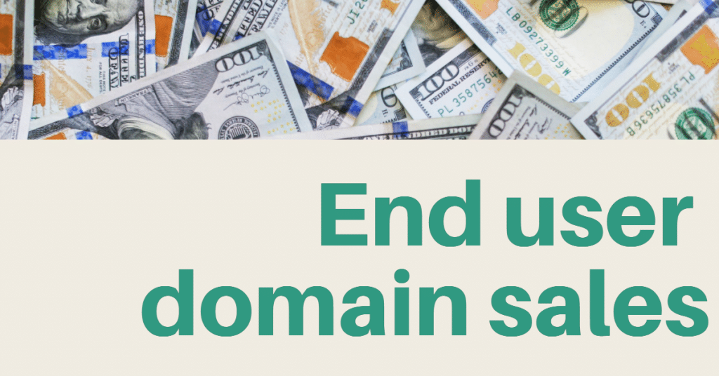 Picture of hundred dollar bills with the words "end user domain sales"